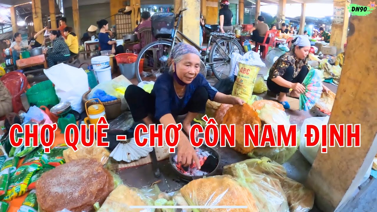 NÉT ĐẸP CHỢ QUÊ - CHỢ CỒN HẢI HẬU NAM ĐỊNH | DN90 TV.