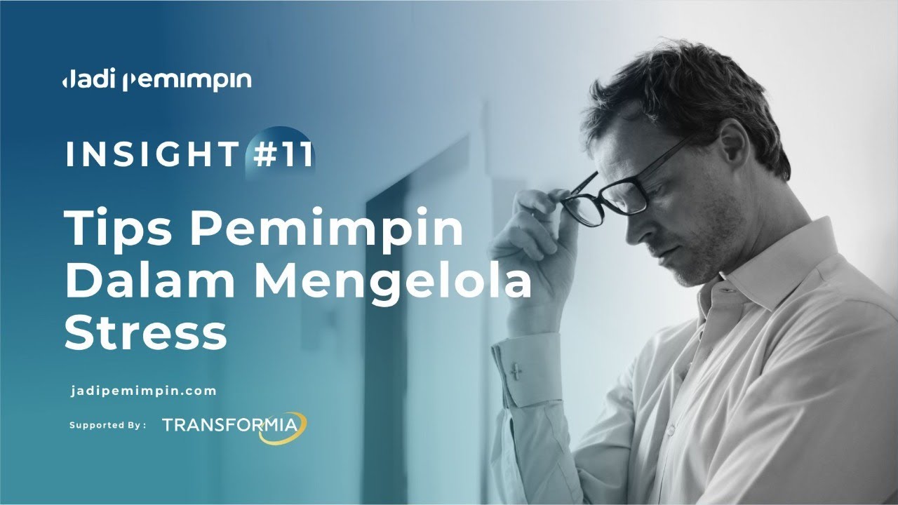 Insight 11 - Tips Pemimpin Dalam Mengelola Stress