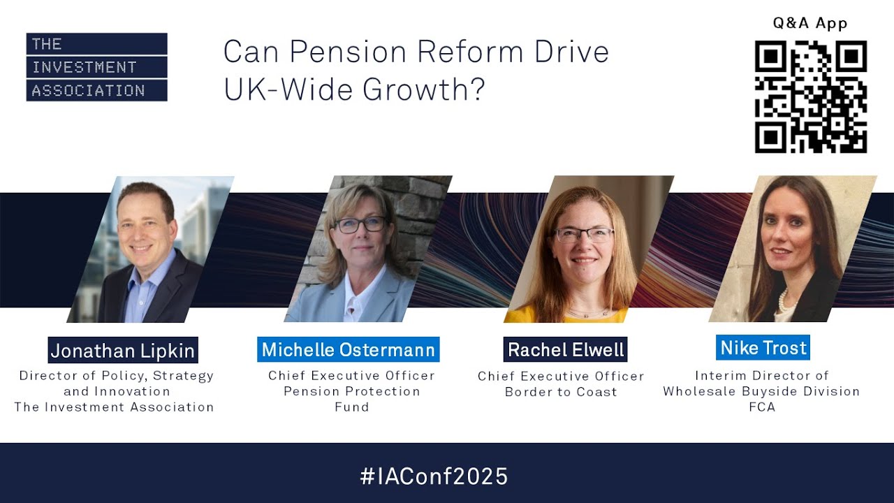 8. Panel: Can Pension Reform Drive UK Wide Growth - IA Annual Conference 2025