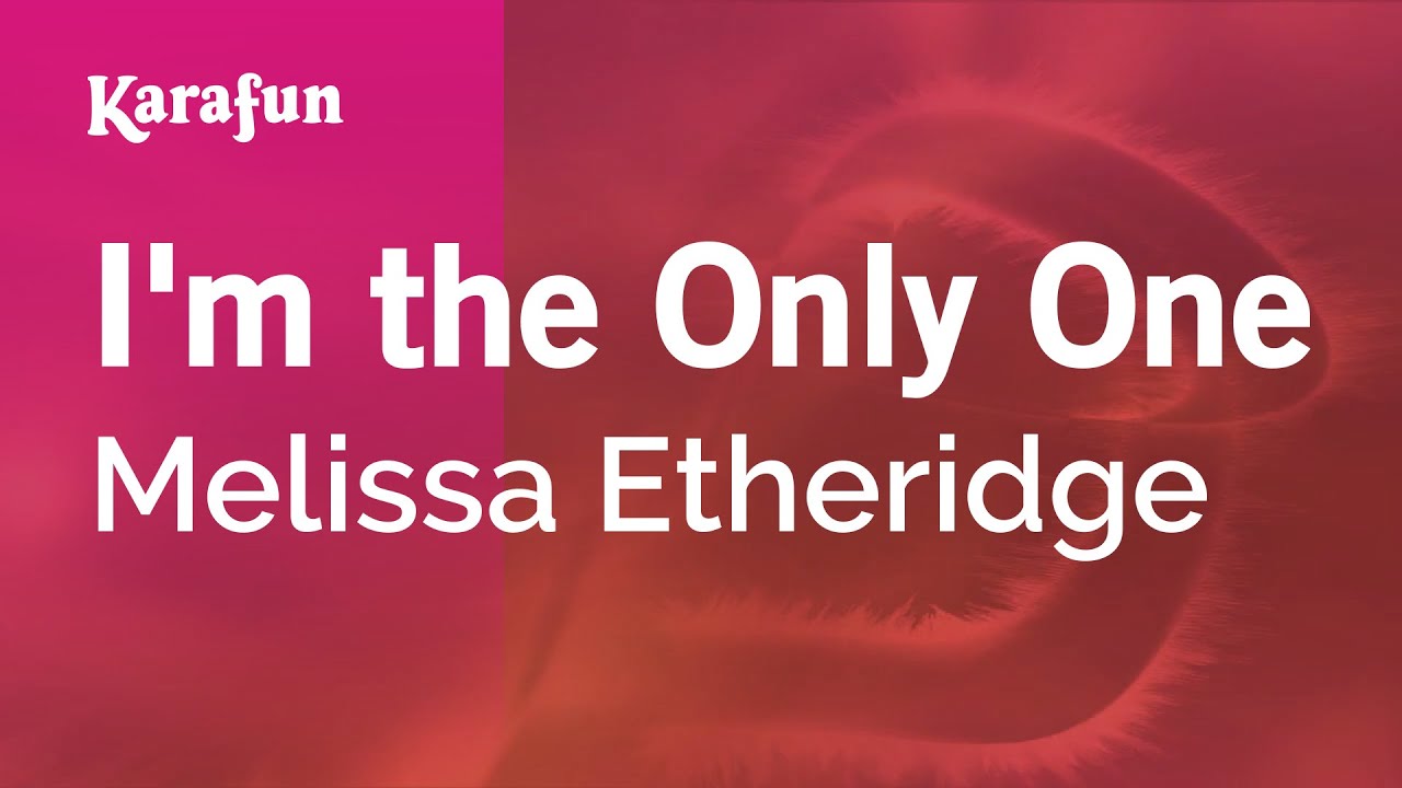 I'm the Only One - Melissa Etheridge | Karaoke Version | KaraFun