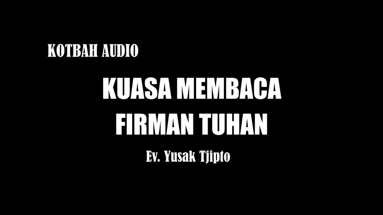 KUASA MEMBACA FIRMAN TUHAN - Ev. Yusak Tjipto