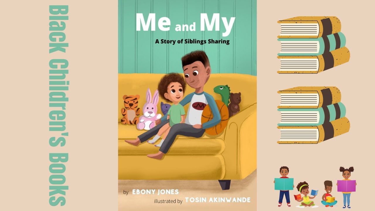 Black Children's Books (Read Aloud) Me and My A Story of Siblings Sharing by Ebony Jones