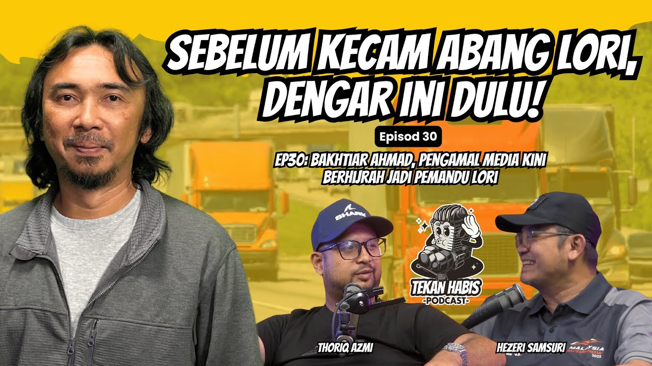 EP30: Bakhtiar Ahmad, Pengamal Media Kini  Berhijrah Jadi Pemandu Lori