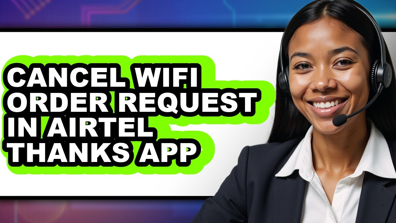 How to Cancel Wifi Order Request in Airtel Thanks App - Easy Guide