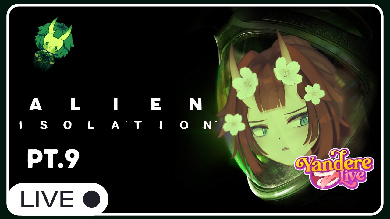 【Alien Isolation 】Pt. 9  ONI HUYENDO DE UN XENOMORFO.4  \(˚☐˚”)/   【Sumi Hikatsune-YandereLive】