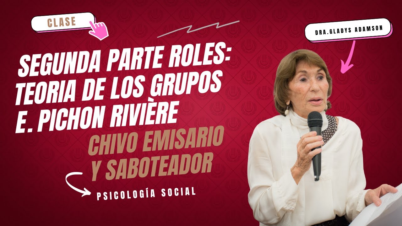 Roles 2da parte: Teoria de los Grupos. Chivo emisario y saboteador por la Dra. Gladys Adamson