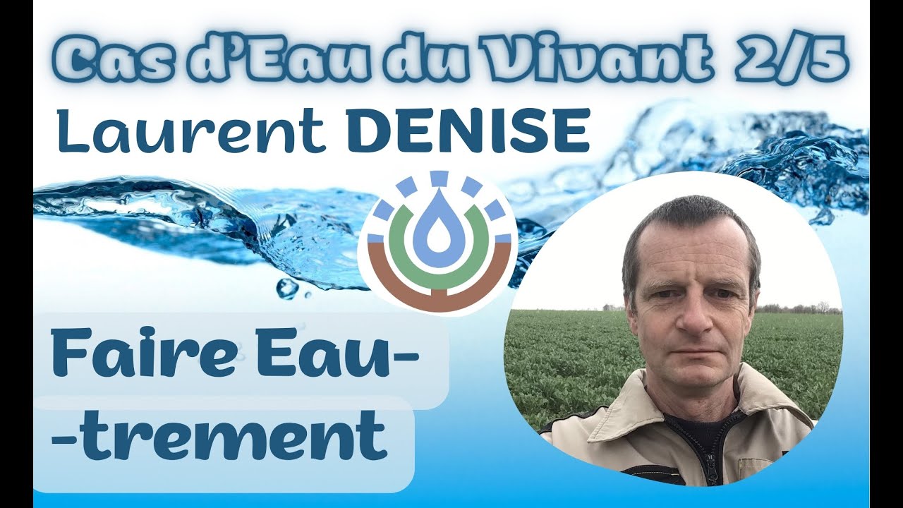 CAS D'EAU du Vivant 2/5 Laurent DENISE - Faire Eau-trement - Inspiré par l'Arbre et la Forêt