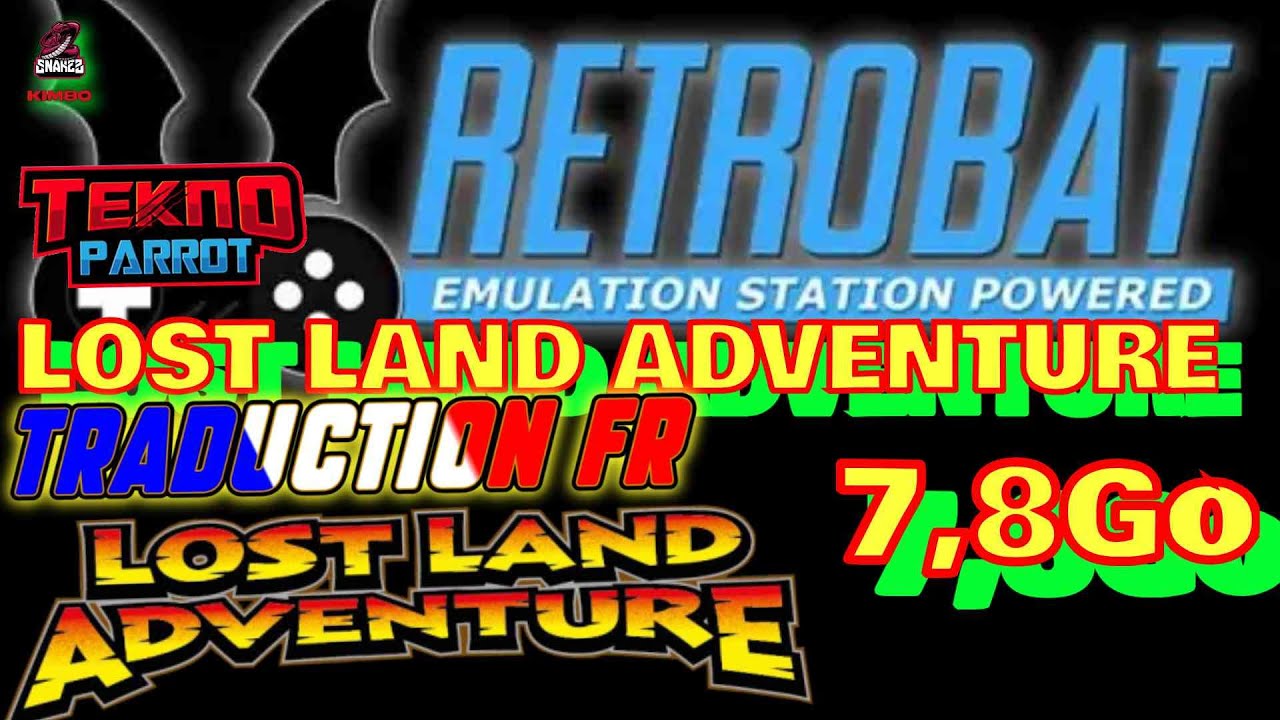 ⚠️RETROBAT 6.4 [ ADD-ON  ] - LOST LAND ADVENTURE - FRAN&ccedil;AIS - TeknoParrot | 7,8Go |⚠️