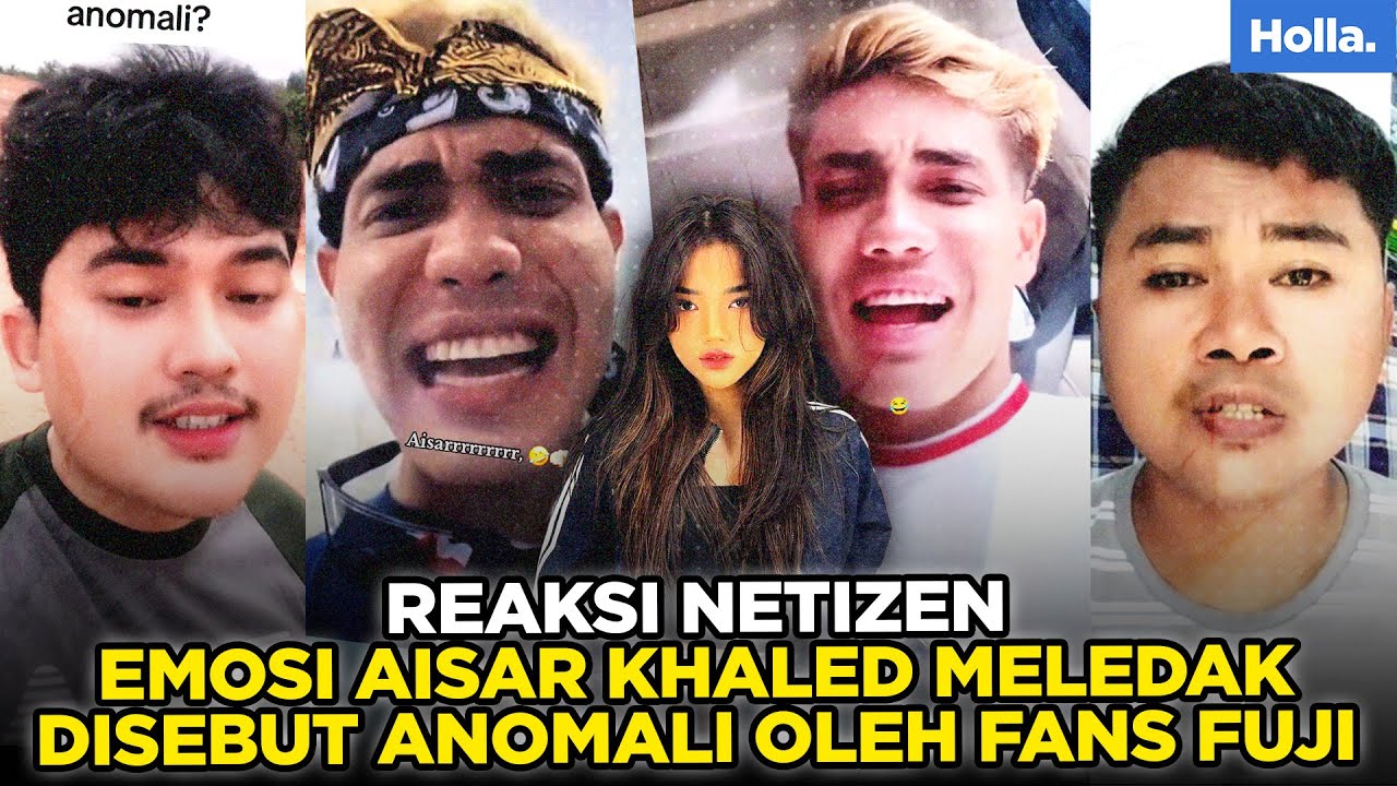 REAKSI NETIZEN EMOSI AISAR KHALED MELEDAK DISEBUT ANOMALI OLEH FANS FUJI