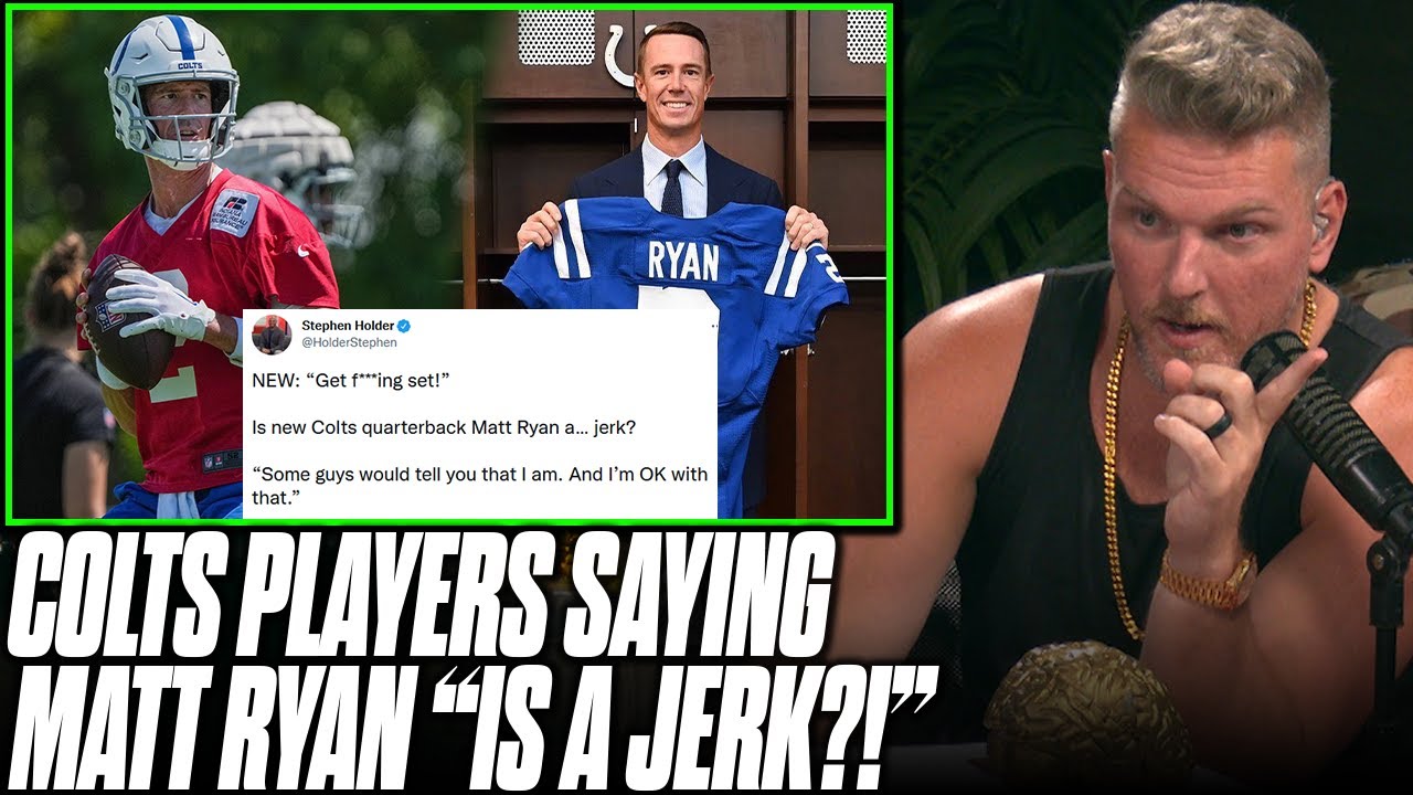 Pat McAfee Reacts To Colts Players Saying Matt Ryan Is 