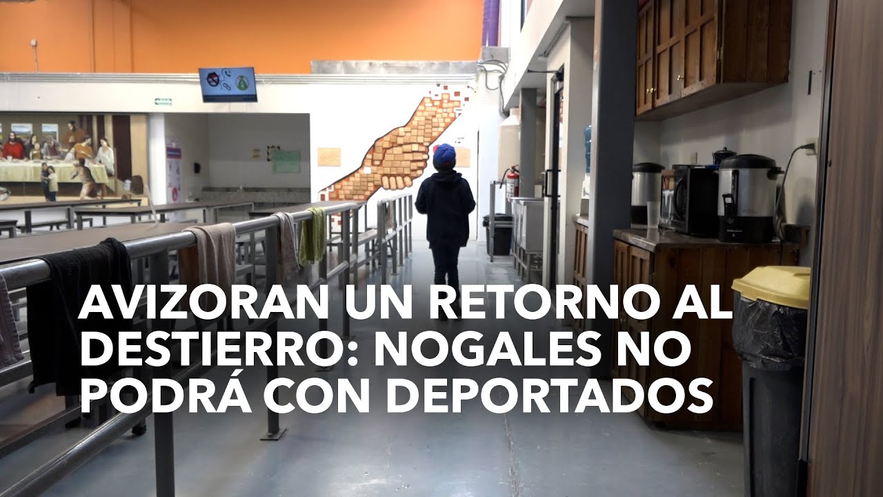 Avizoran un retorno al destierro: Nogales no podría con deportados