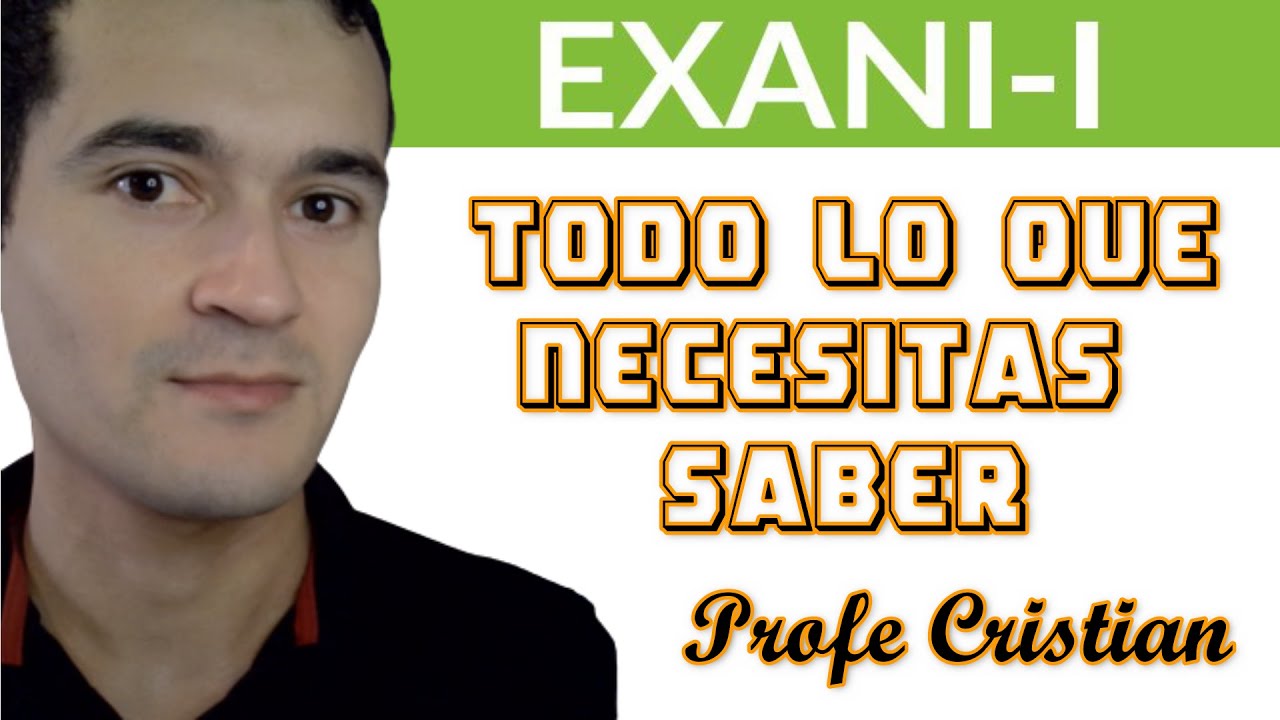 EXANI - I , TODO LO QUE NECESITAS SABER | Profe Cristian