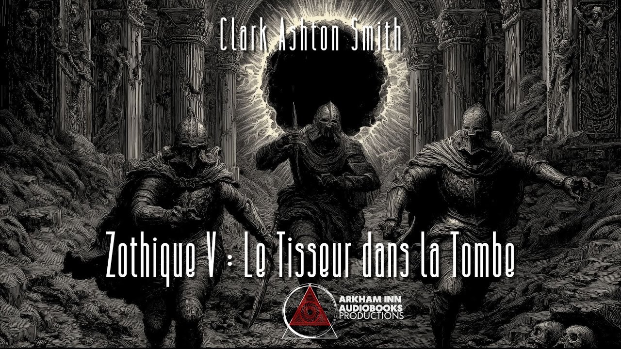Zothique V : Le Tisseur dans la Tombe - Clark Ashton Smith (1932 - 1951)