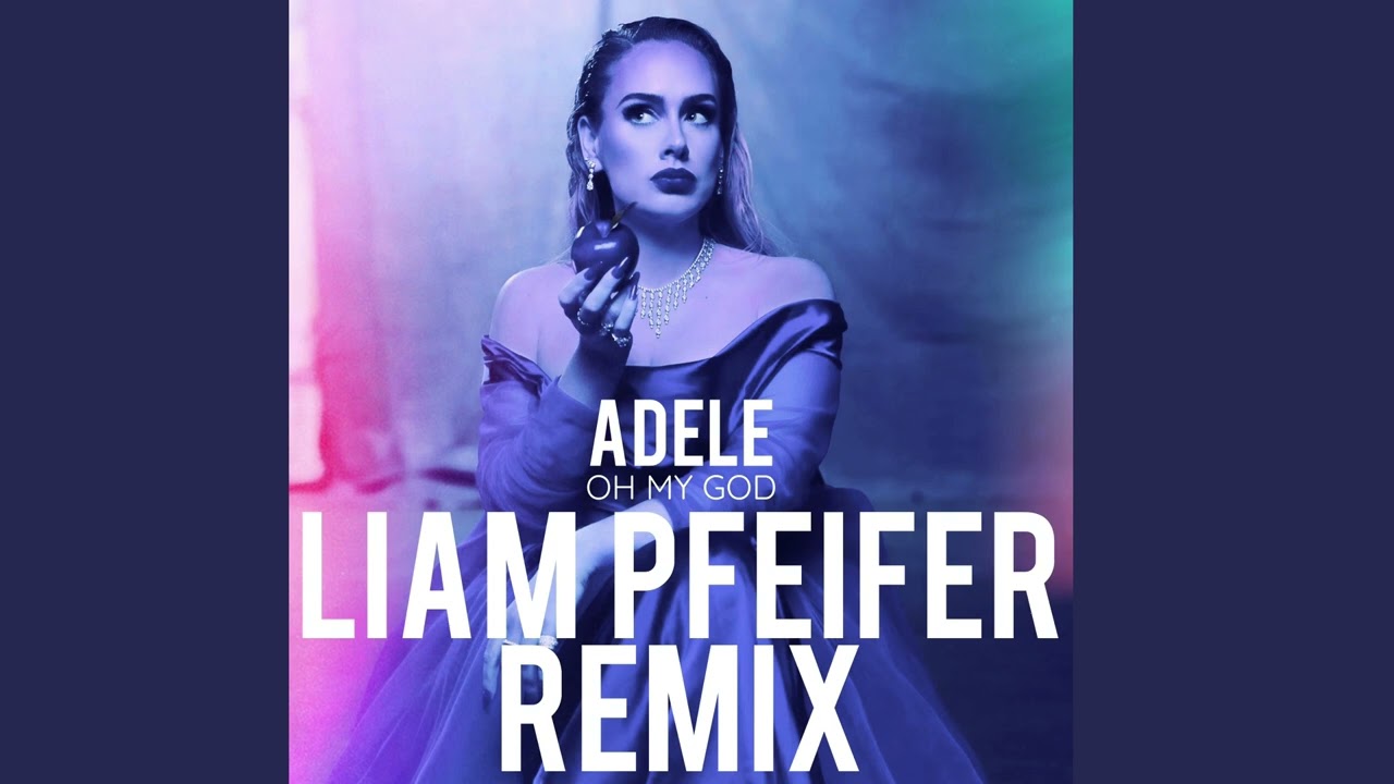 Adele - Oh My God (Liam Pfeifer Remix)