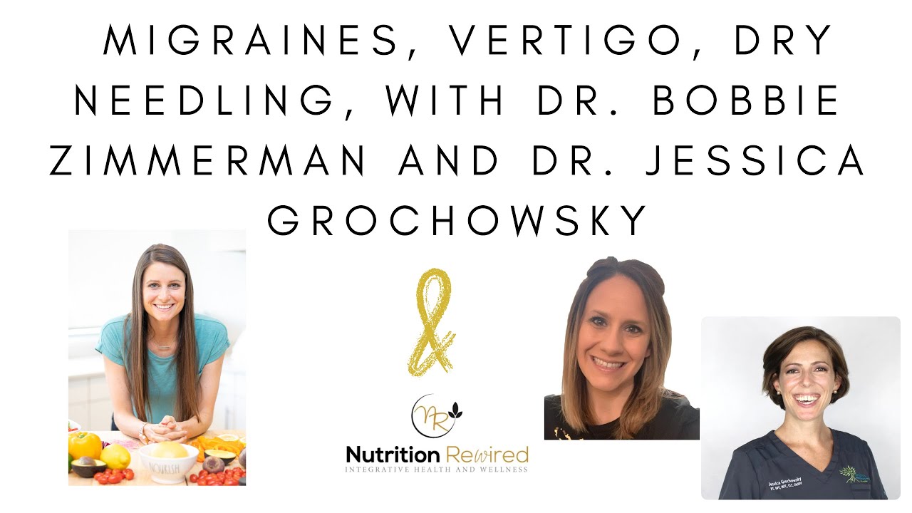 Migraines, Vertigo, Dry needling , with Dr. Bobbie Zimmerman and Dr. Jessica Grochowsky