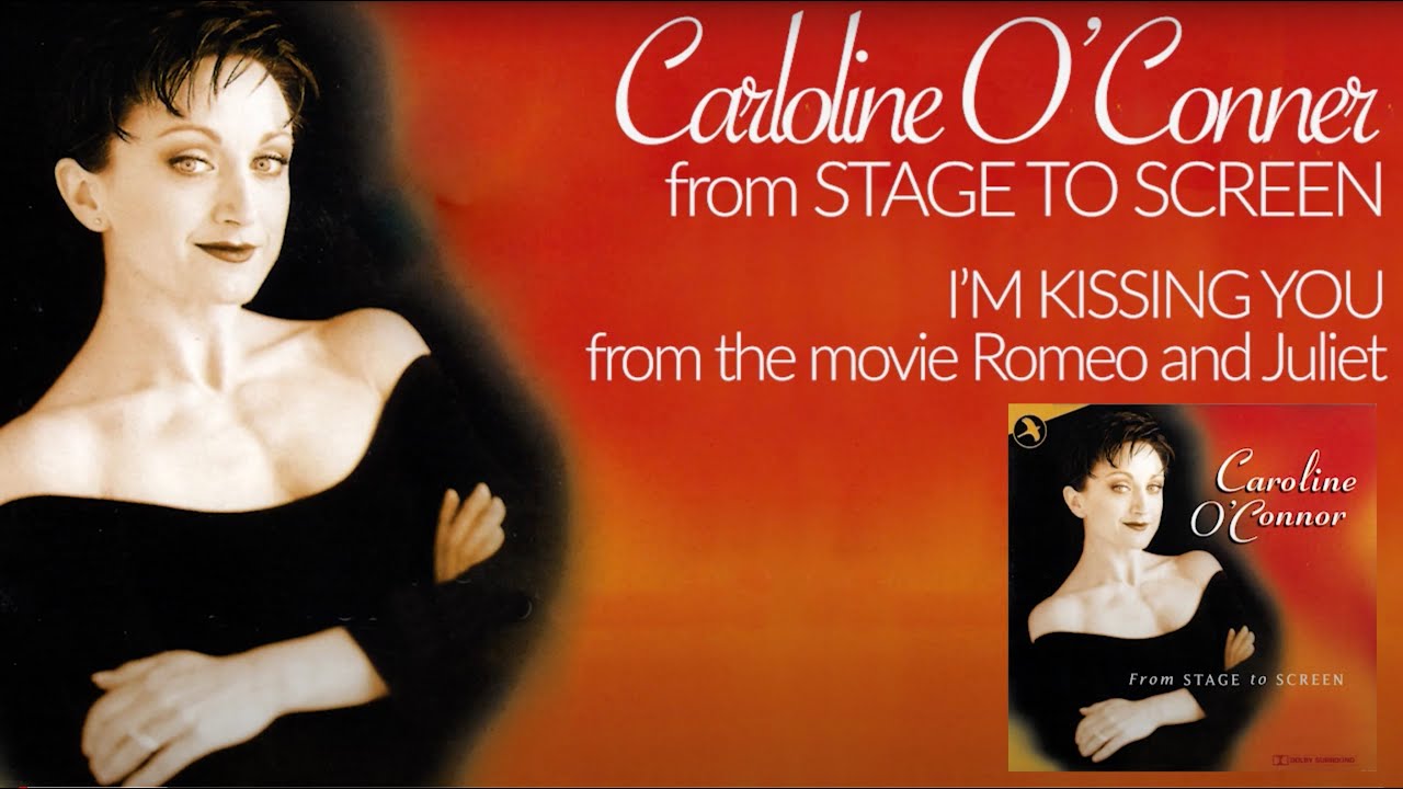 Caroline O’Connor I’M KISSING YOU from the movie Romeo and Juliet