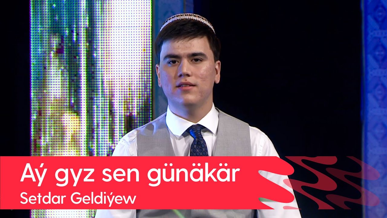Setdar Geldiyew - Ay gyz sen gunakar | 2022