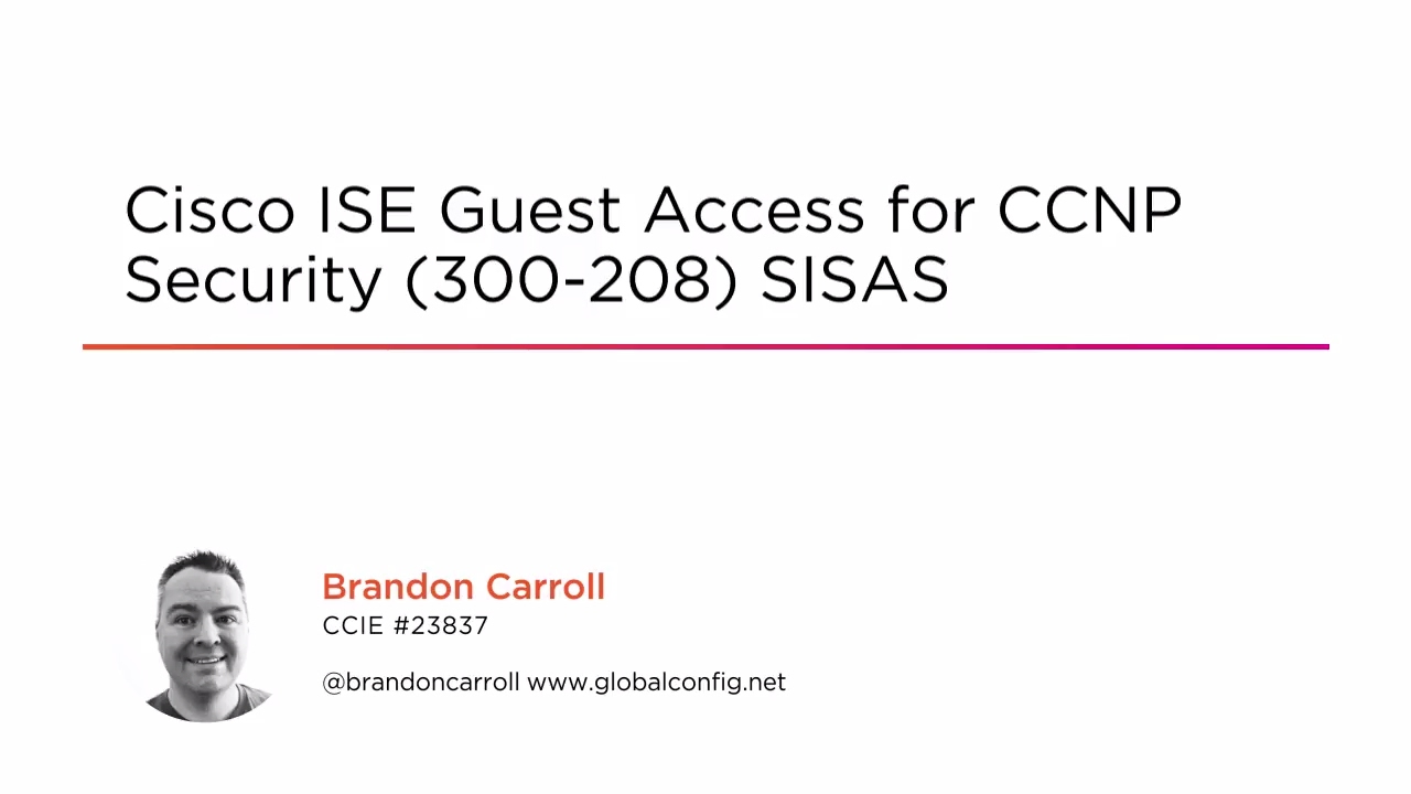 Course Preview: Cisco ISE Guest Access for CCNP Security (300-208) SISAS