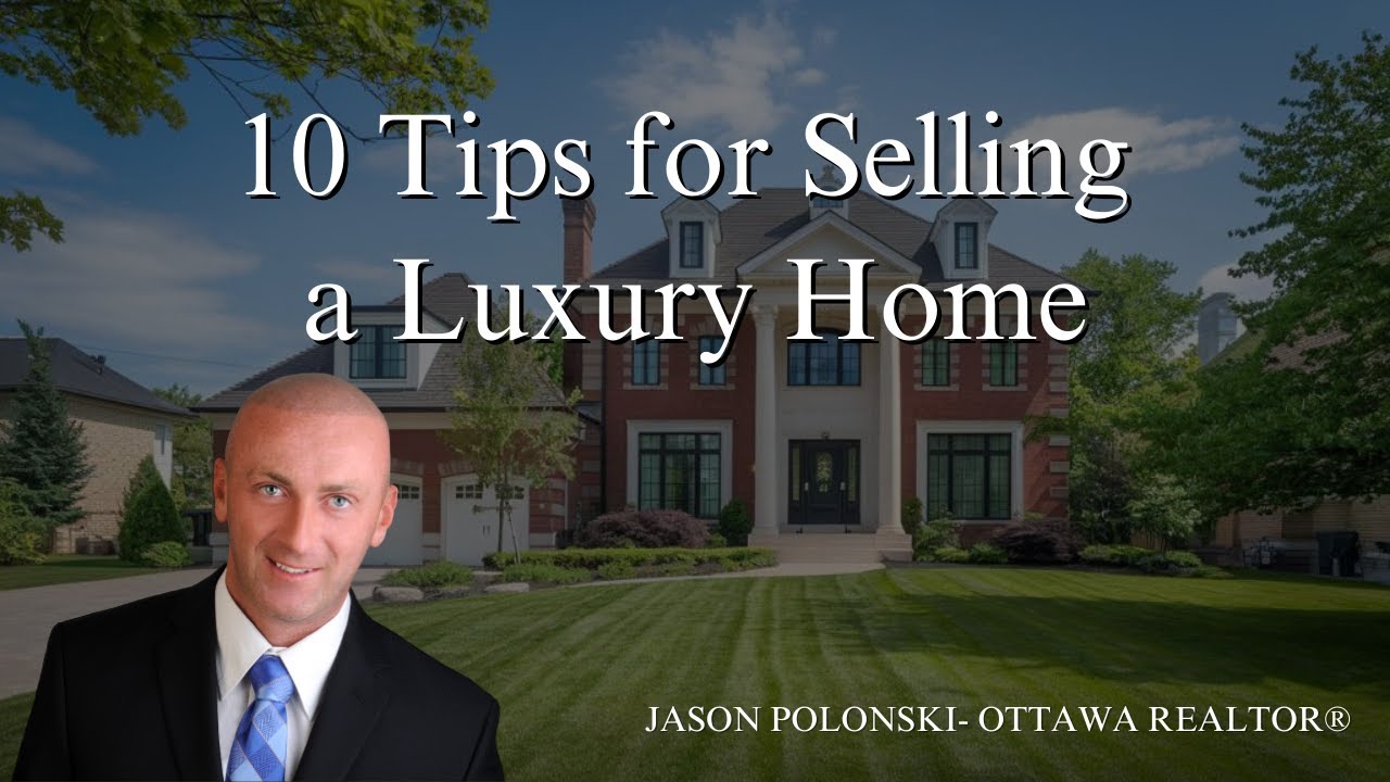 10 Tips for Selling a Luxury Home in Ottawa | Best Guide