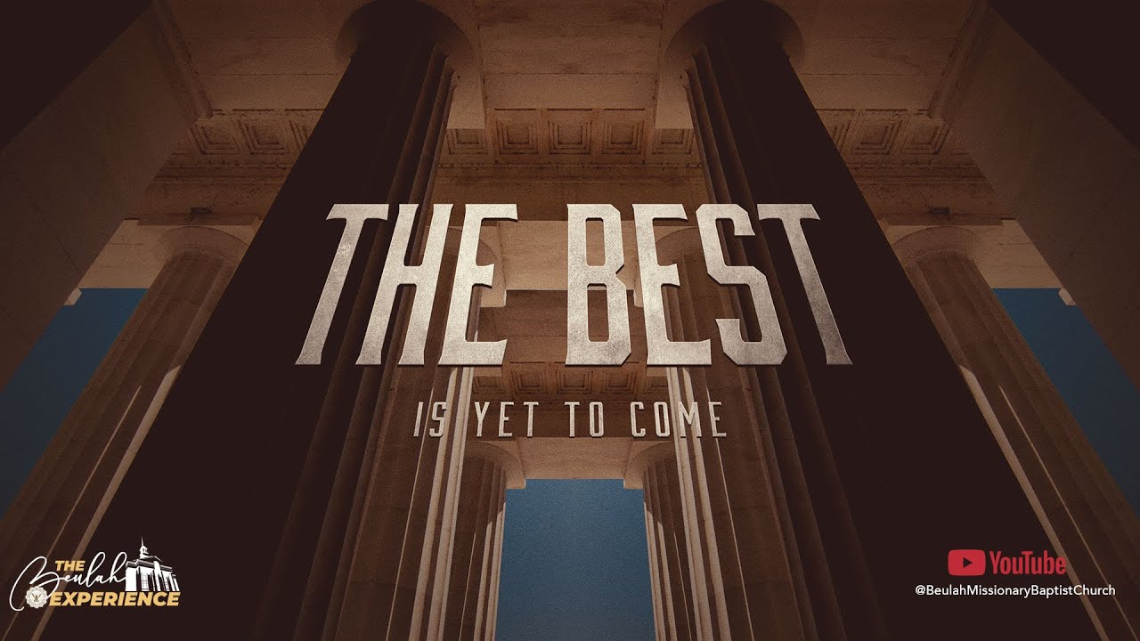 THE BEST IS YET TO COME | Rev. Dr. Jerry D. Black | Beulah Missionary Baptist Church