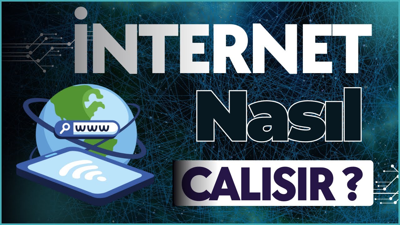 İnternet Gerçekte Nasıl Çalışır? - İnternetin Görünmeyen Dünyası - İnternet Nedir?