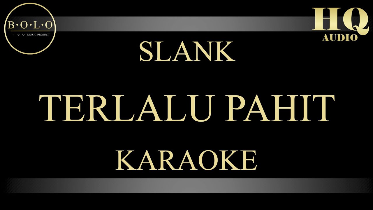 SLANK TERLALU PAHIT - KARAOKE