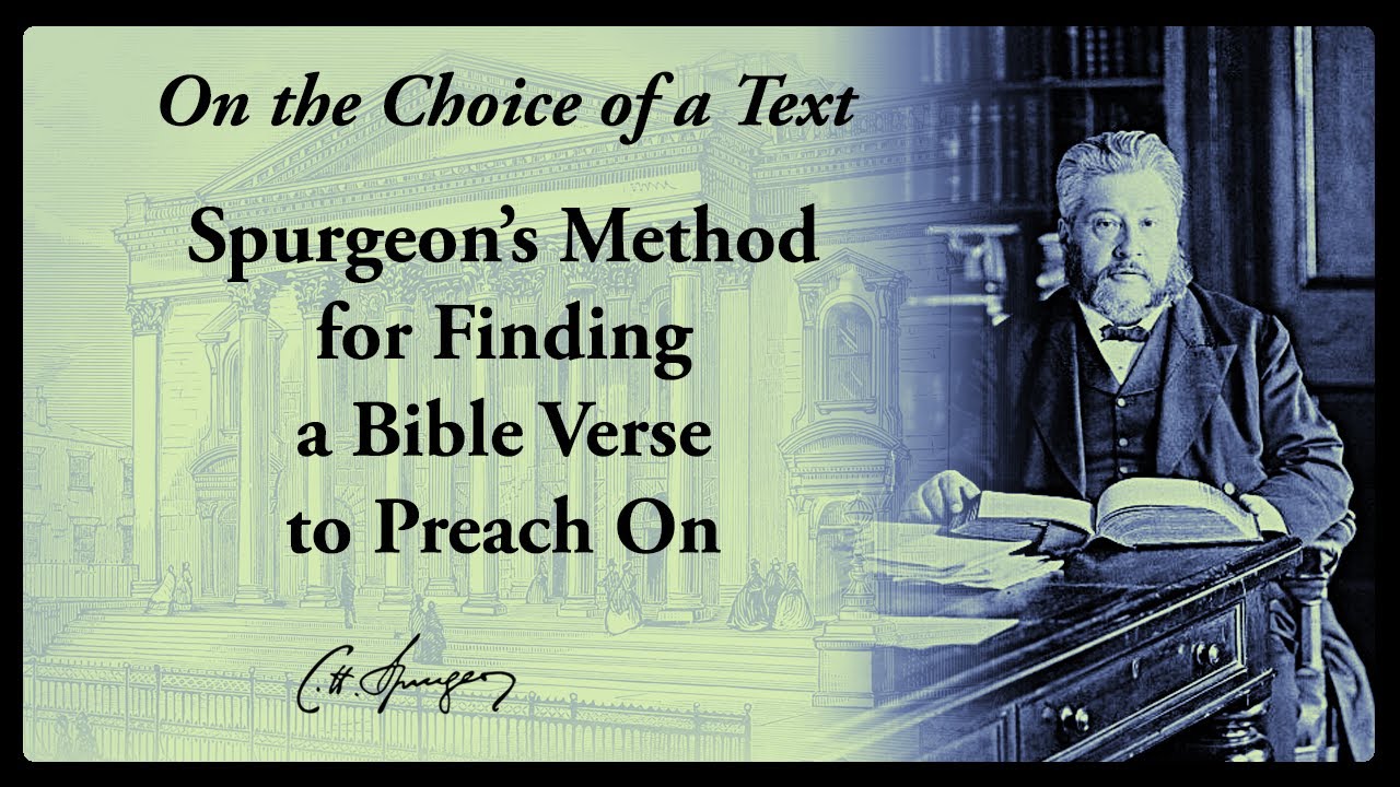 Choosing a Verse to Preach On - Charles Spurgeon's Method for Starting a Sermon