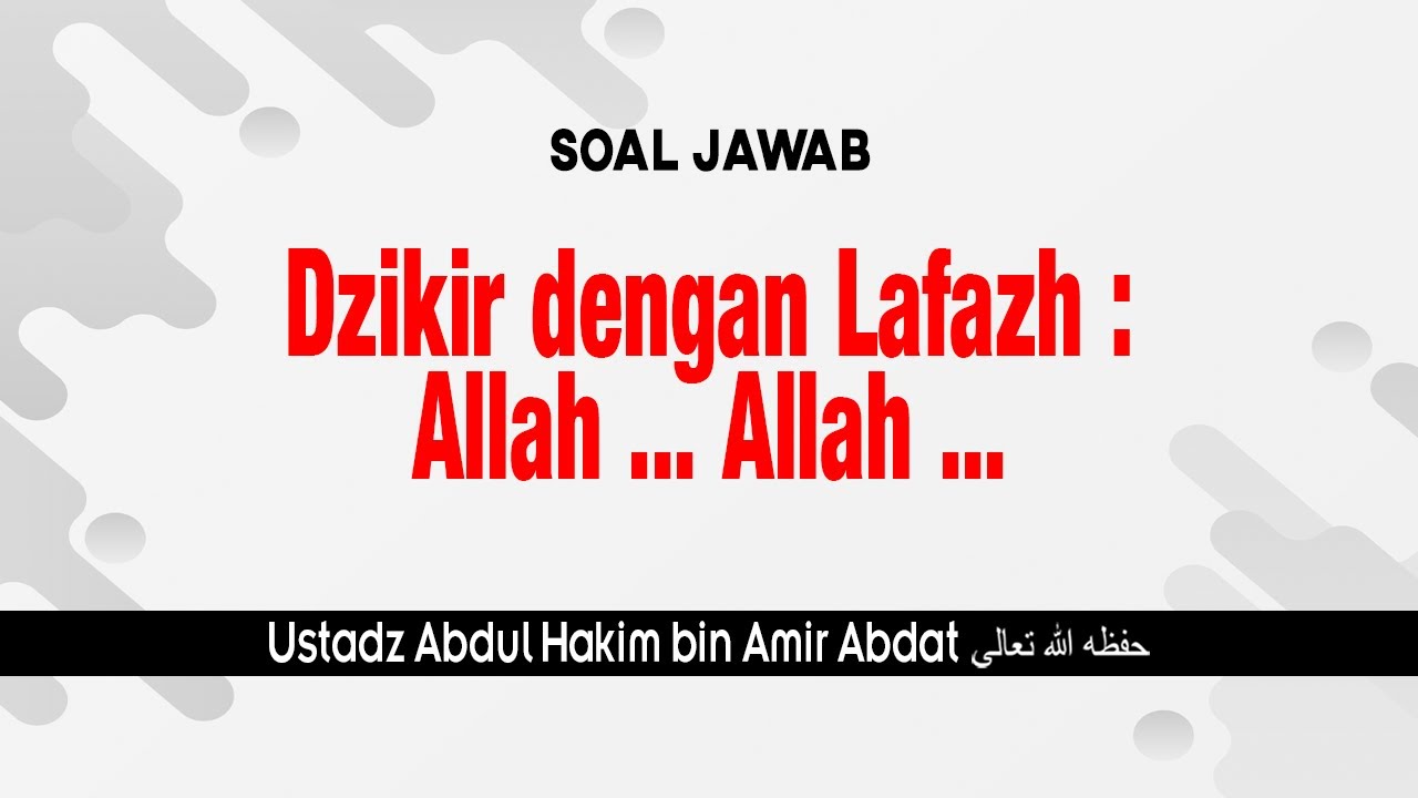 Dzikir dengan lafaz Allah... Allah... | UST. ABDUL HAKIM BIN AMIR ABDAT حفظه الله تعالى