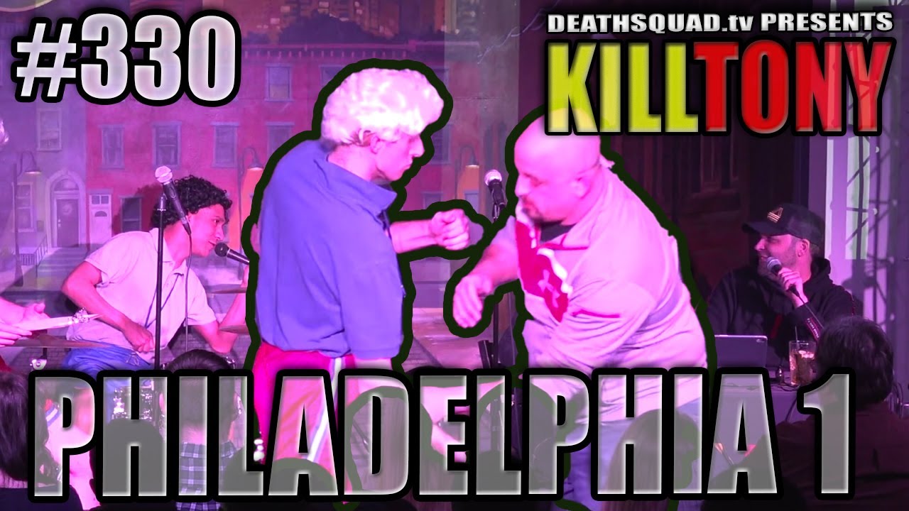 KILL TONY #330 – PHILADELPHIA #1