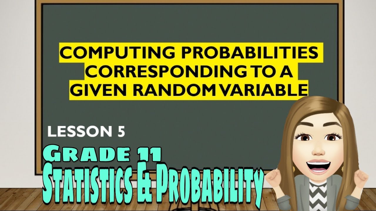 Lesson 5: Computing Probabilities Corresponding to a Given Random Variable