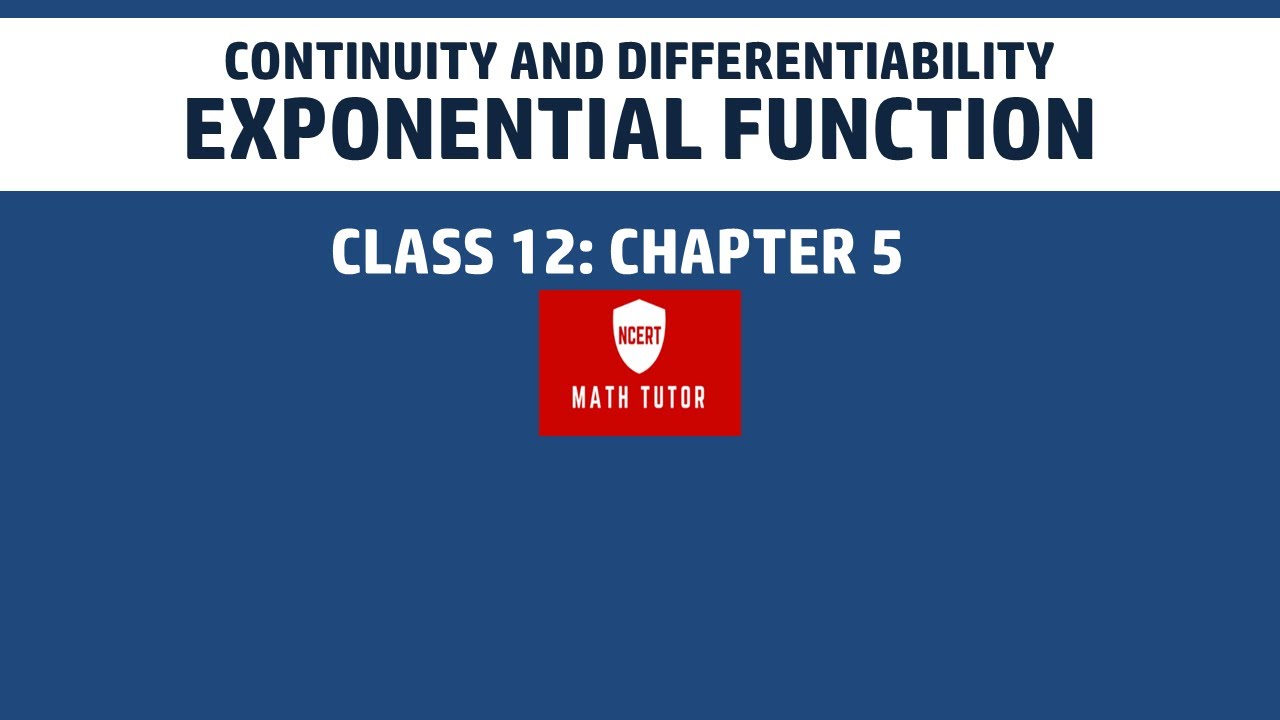 26. Class 12 Maths: Chapter 5  - Continuity And Differentiability: Exponential Function in English