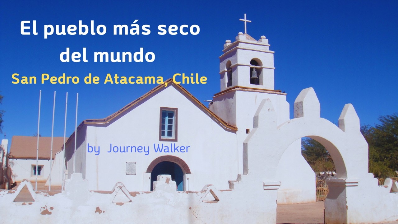 El pueblo más seco del mundo, San Pedro de Atacama, Chile