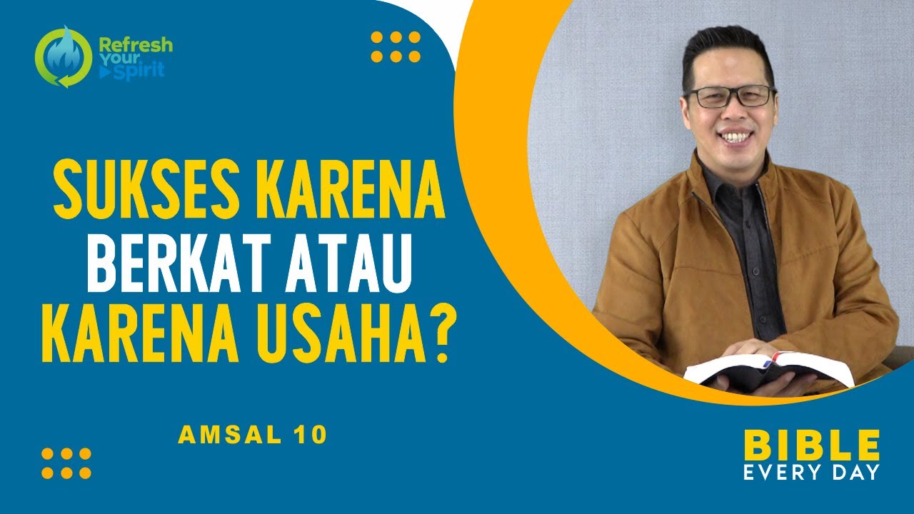 Sukses Karena Berkat atau Karena Usaha? (Amsal 10) - Petrus Kwik  |  BIBLE EVERY DAY