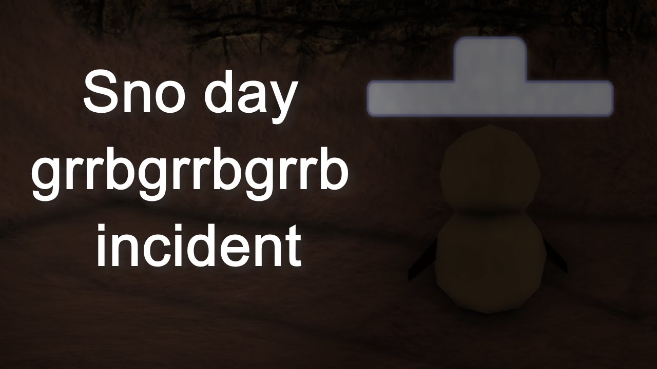 Sno day grrbgrrbgrrb incident
