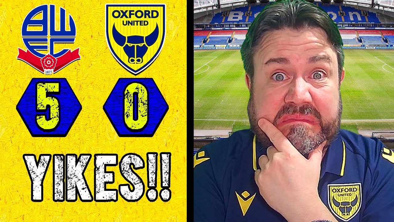 #OUFC TOTALLY HUMILIATED By Bolton - Bolton Wanderers 5-0 Oxford United - League One Match Review