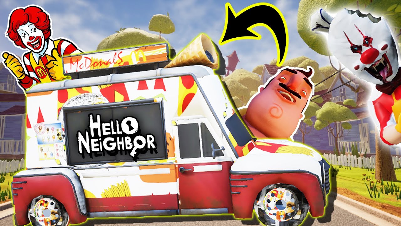 THE NEIGHBOR IS THE MCDONALD'S ICE SCREAM TRUCK!!! | Hello Neighbor Mod