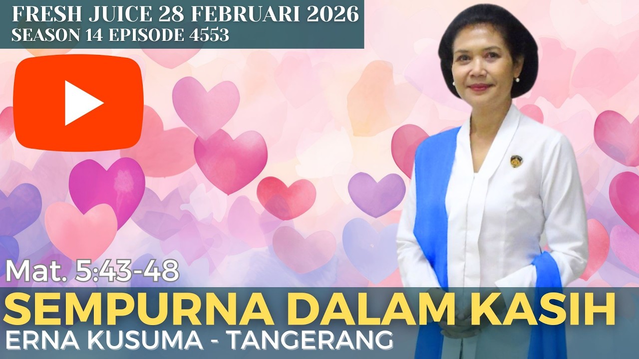 Sempurna dalam Kasih - Fresh Juice 28 Februari 2026 - Erna Kusuma - Tangerang