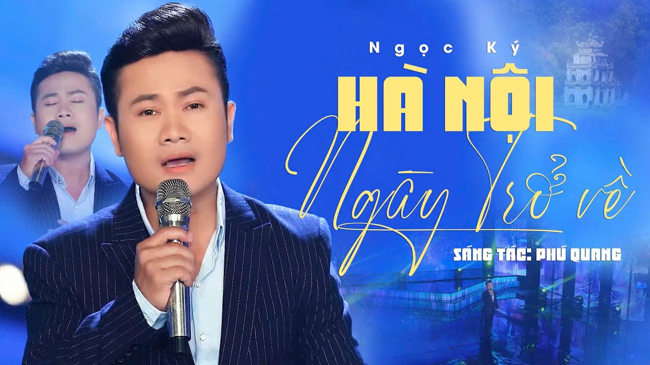 HÀ NỘI NGÀY TRỞ VỀ  || CA SĨ NGỌC KÝ