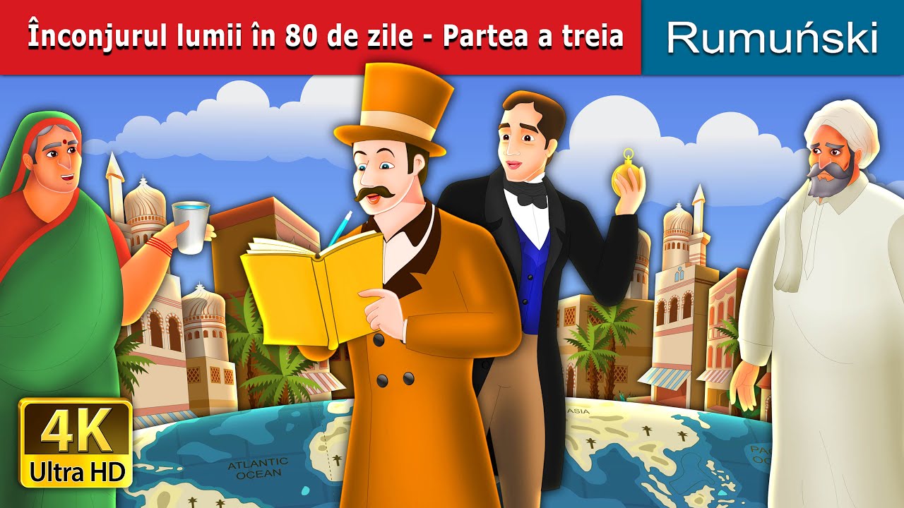 Înconjurul lumii în 80 de zile-Parteaa treia | Around the World in 80 days 3  | 