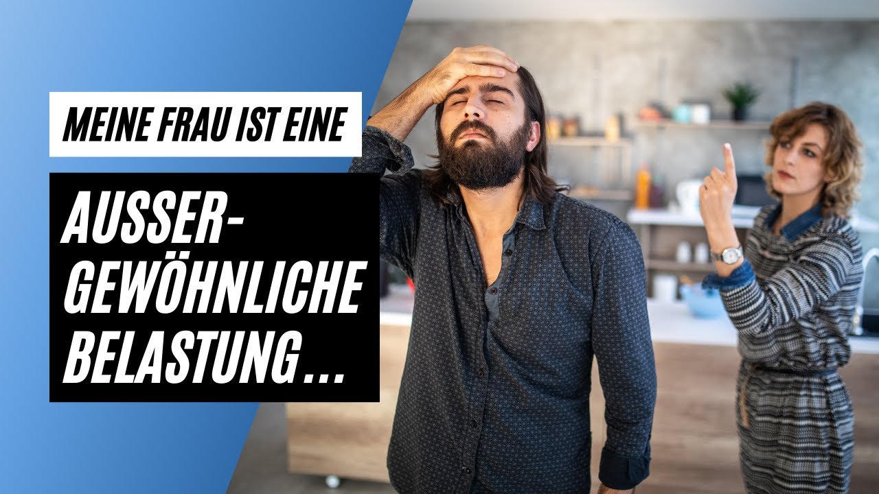 Meine Frau ist eine außergewöhnliche Belastung... 🙈