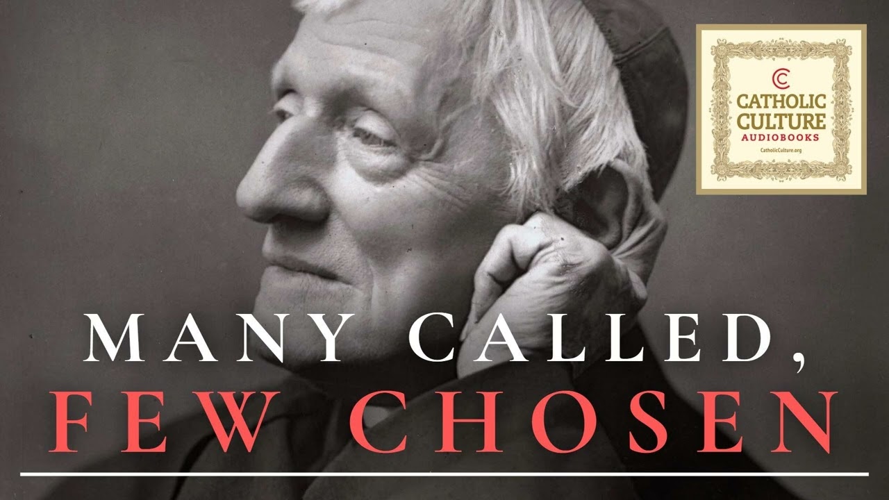 St. John Henry Newman - Many Called, Few Chosen | Catholic Culture Audiobooks