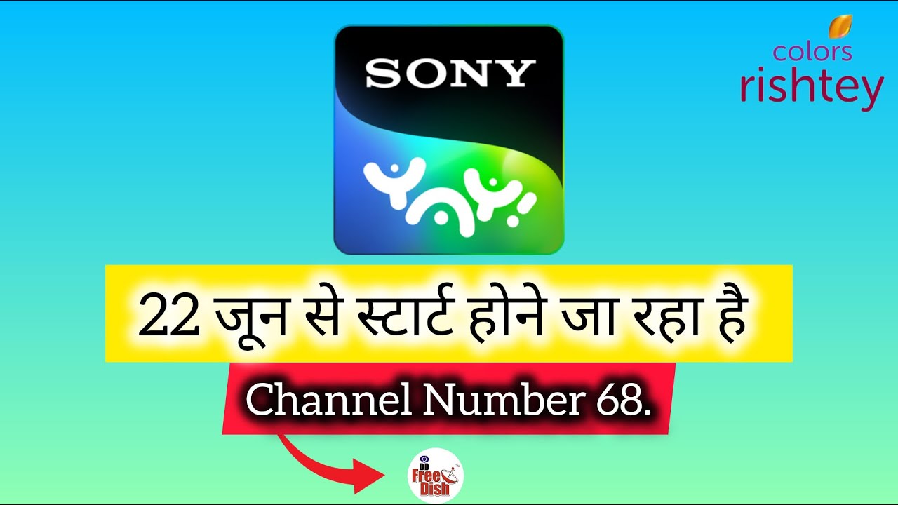22  जून से शुरू होने जा रहा है Sony YAY Channel 88Th E Action DD free Dish New Update Today