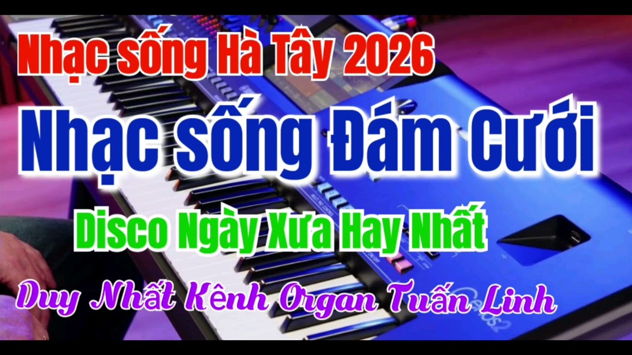 Nhạc sống Hà Tây 2026 | Nhạc sống Đám Cưới 2026 | Liên Khúc Disco Remix 2026