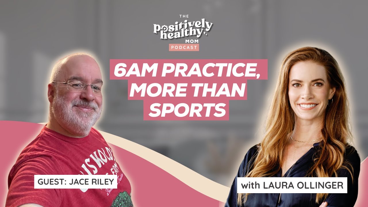 6AM Practice | The Positively Healthy Mom with Jace Riley