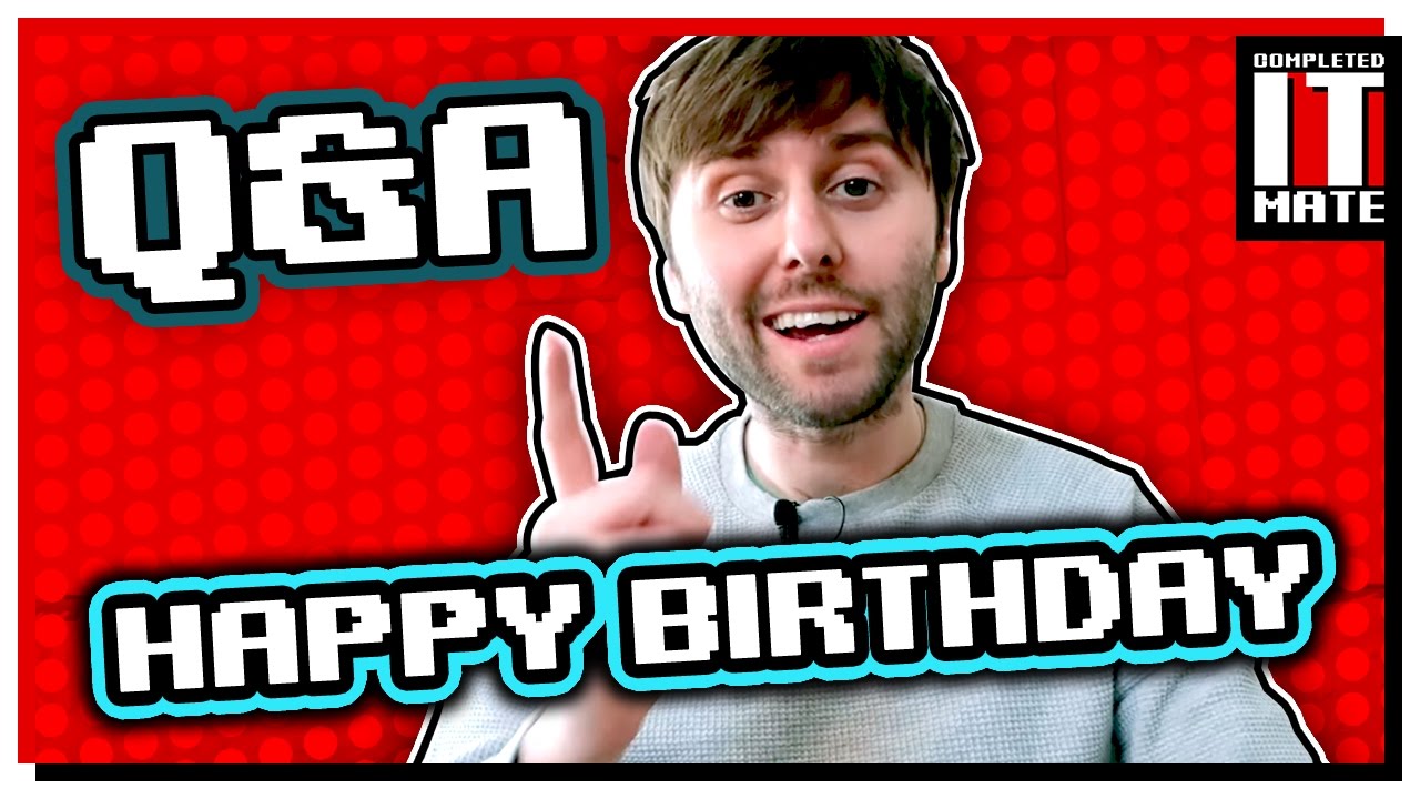 Q&A | Happy Birthday Completed it Mate!