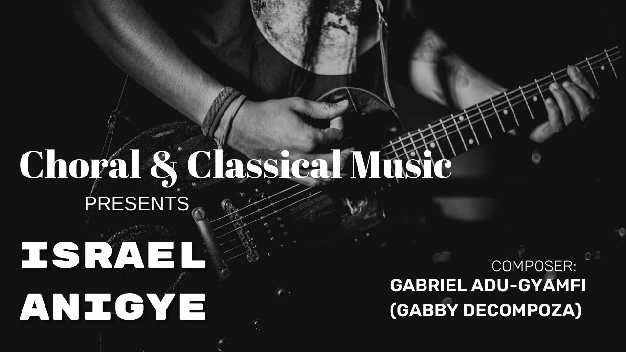 ISRAEL ANIGYE BY GABRIEL ADU-GYAMFI (GABBY DECOMPOZA)