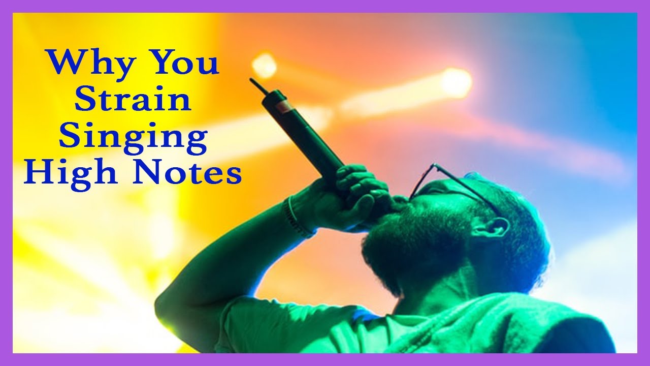 Why You Strain Singing High Notes