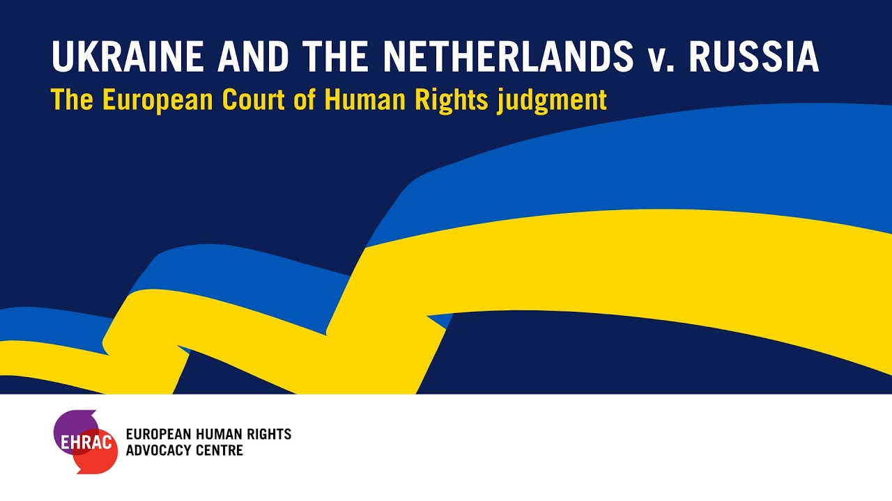 Ukraine and the Netherlands v. Russia - a discussion of the European Court of Human Rights judgment