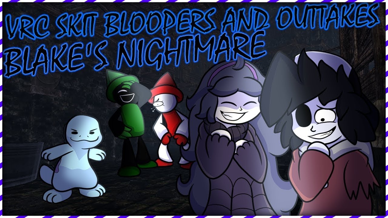 VRC Skit Bloopers and Outtakes #1: Blake's Nightmare