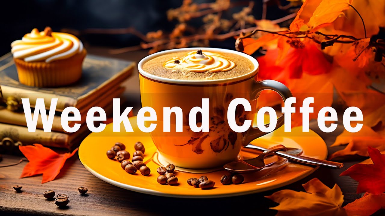 Weekend Coffee Jazz - Relaxing Smooth Coffee Jazz Music and Bossa Nova Piano to Happy Weekend